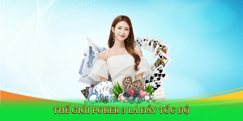 Thế giới poker 3 lá đầy tốc độ