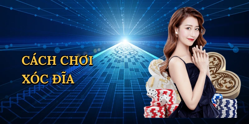Cách chơi xóc đĩa