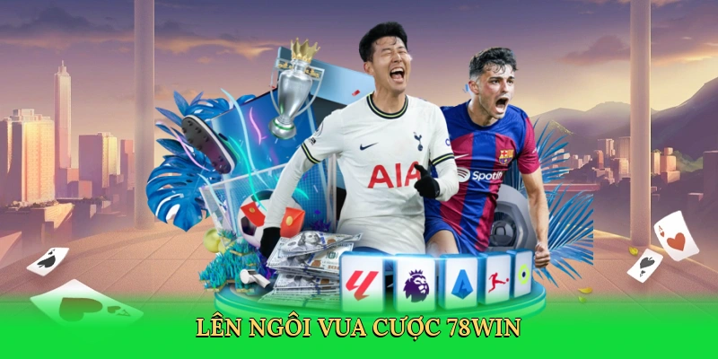 len-ngoi-vua-cuoc-78win-3