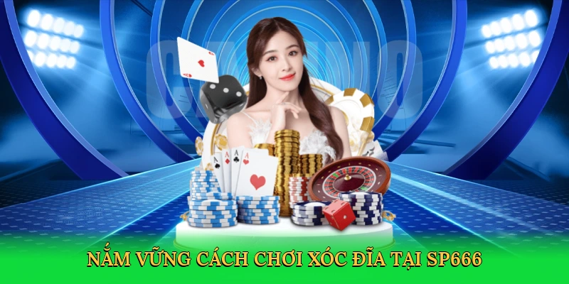 Nắm vững cách chơi xóc đĩa tại SP666