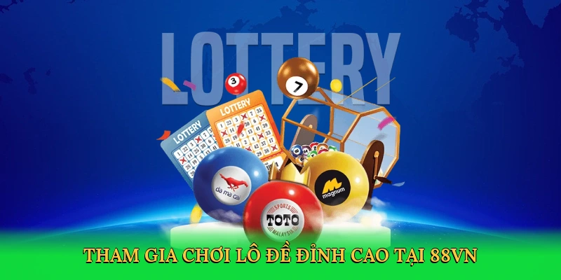 Tham gia chơi lô đề đỉnh cao tại 88VN