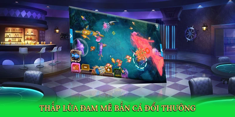thap-lua-dam-me-ban-ca-doi-thuong-2